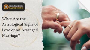 Read more about the article What Are the Astrological Signs of Love or an Arranged Marriage?