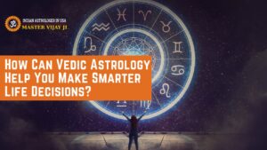 Read more about the article How Can Vedic Astrology Help You Make Smarter Life Decisions?